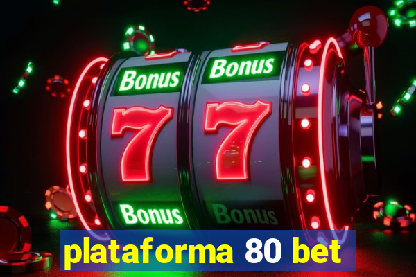 plataforma 80 bet